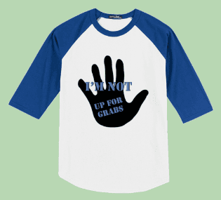ANTI-TRUMP "I'M NOT UP FOR GRABS" T-SHIRTS AND HOODIES 2