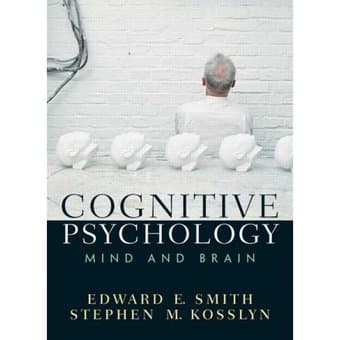 Cognitive Psychology by Edward Smith and Stephen Kosslyn 1